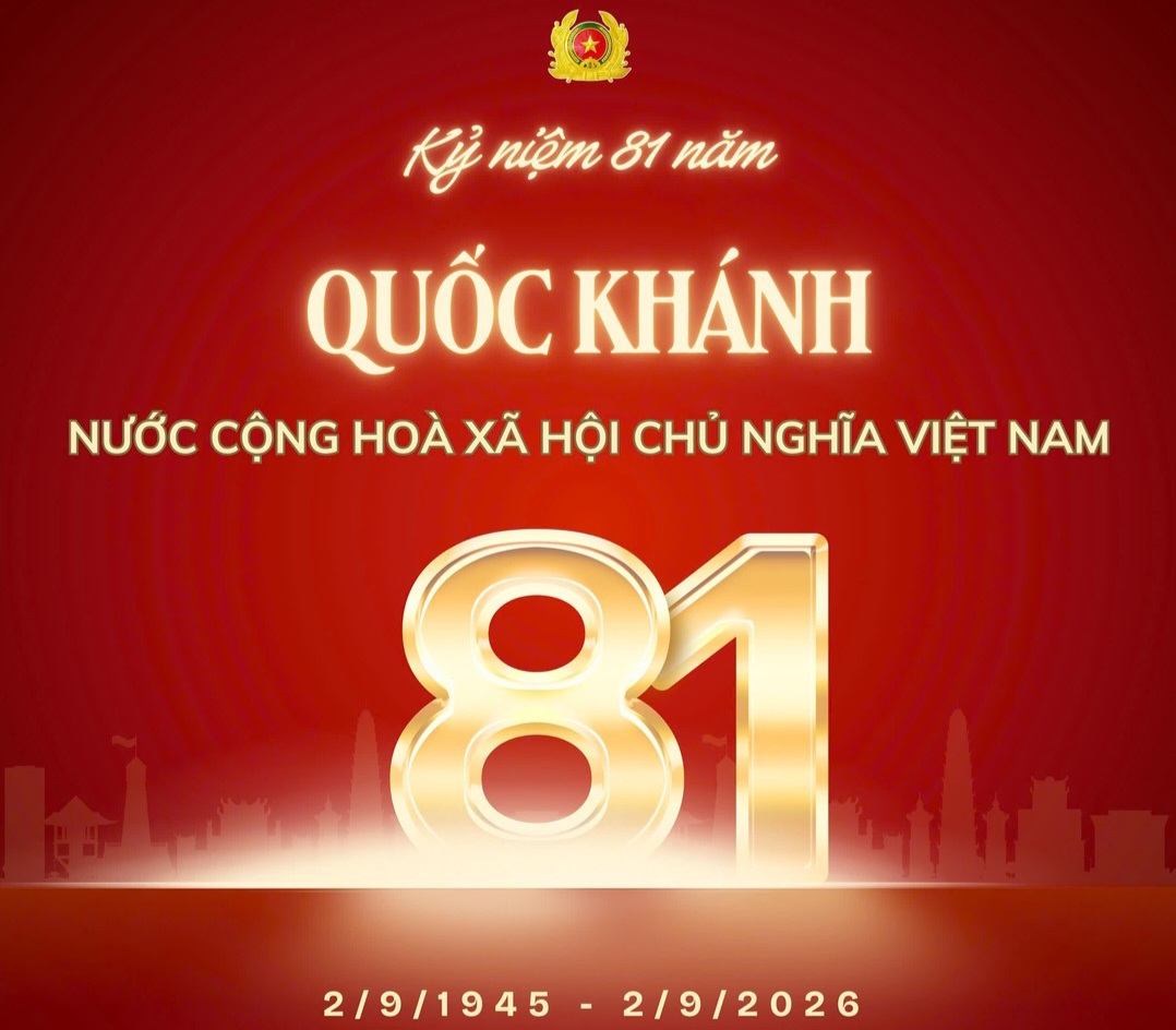 CHÀO MỪNG KỶ NIỆM 81 NĂM QUỐC KHÁNH NƯỚC CỘNG HOÀ XÃ HỘI CHỦ NGHĨA VIỆT NAM (2/9/1945 - 2/9/2026)